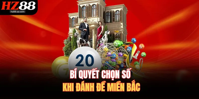 Bí quyết chọn số khi đánh đề miền Bắc 