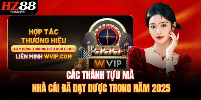 HZ88 17 Các thành tựu mà nhà cái đã đạt được trong năm 2025