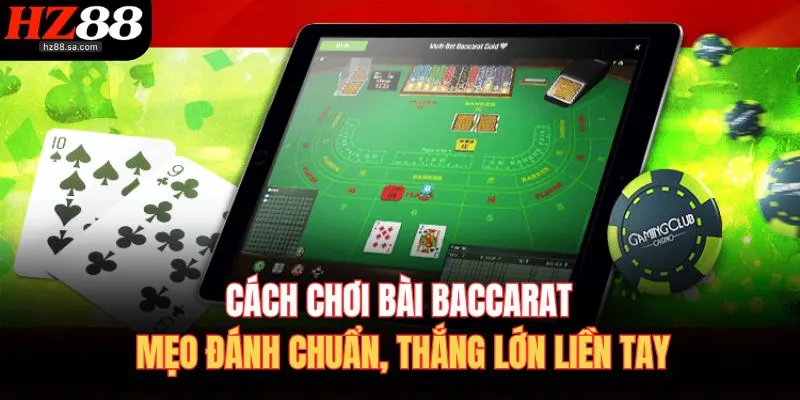 cach choi bai baccarat meo danh chuan thang lon lien tay
