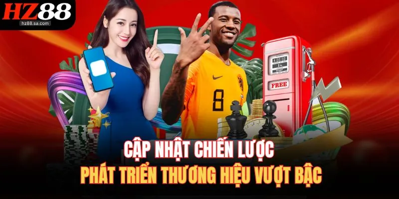 Cập nhật chiến lược phát triển thương hiệu vượt bậc