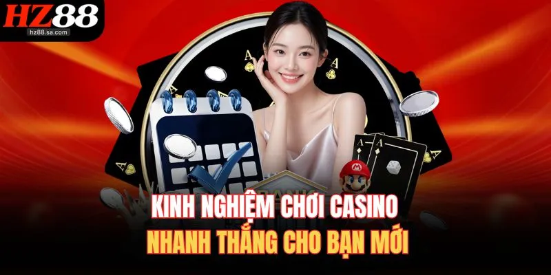 Kinh nghiệm chơi casino nhanh thắng cho bạn mới