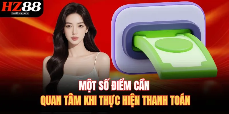 Một số điểm cần quan tâm khi thực hiện thanh toán