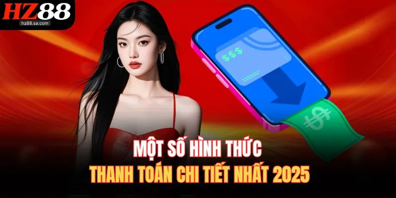 Một số hình thức thanh toán chi tiết nhất 2025