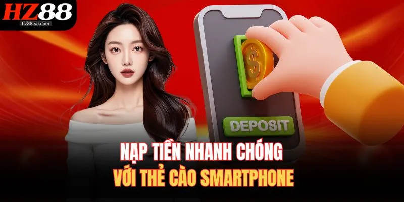 Nạp tiền nhanh chóng với thẻ cào smartphone