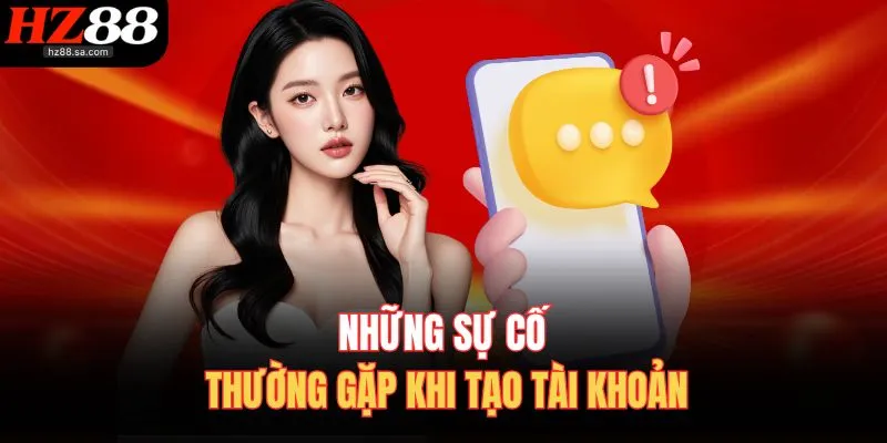 Những sự cố thường gặp khi tạo tài khoản