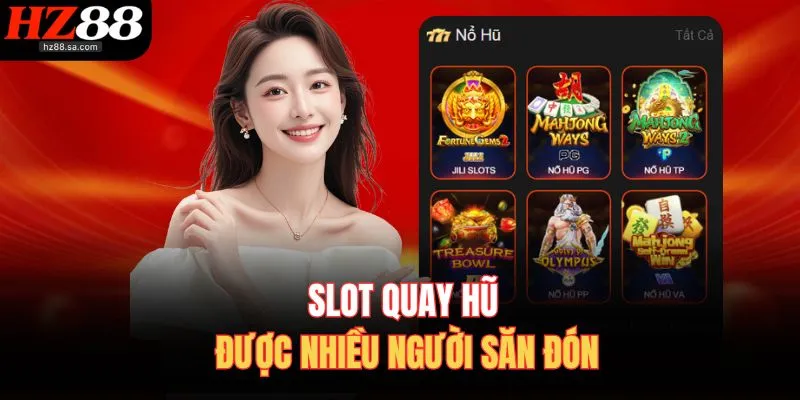 Slot quay hũ được nhiều người săn đón