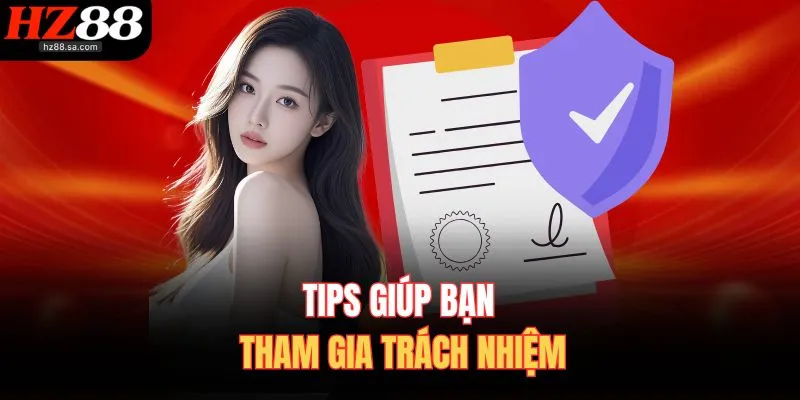 Tips giúp bạn tham gia trách nhiệm