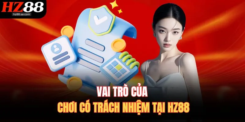 Vai trò của chơi có trách nhiệm tại HZ88
