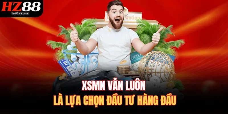XSMN vẫn luôn là lựa chọn đầu tư hàng đầu